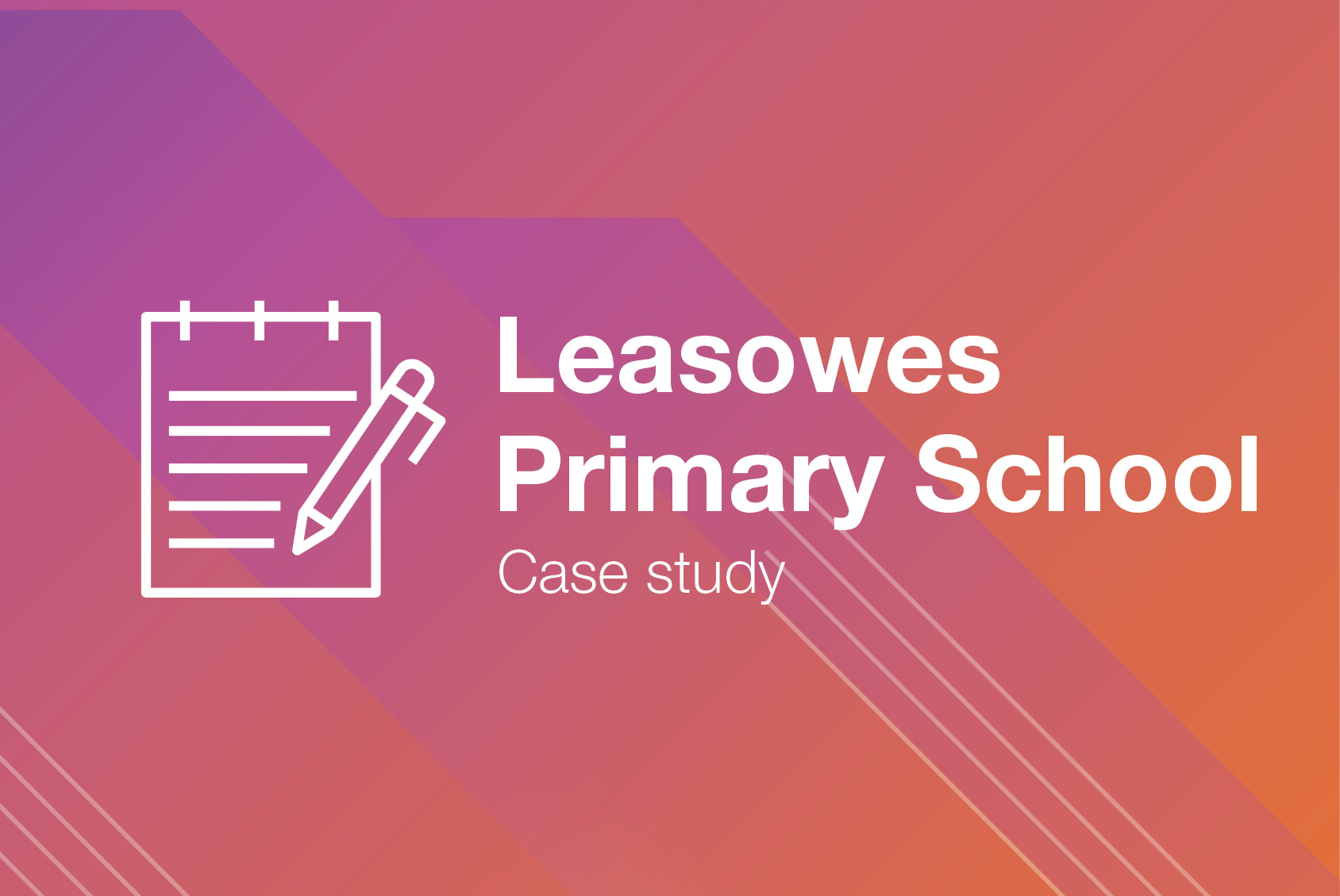Case study - Leasowes Primary